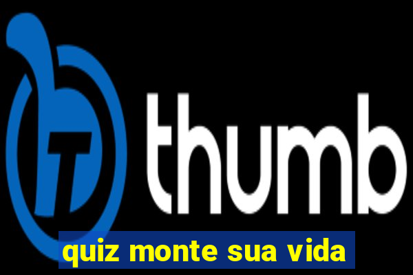 quiz monte sua vida